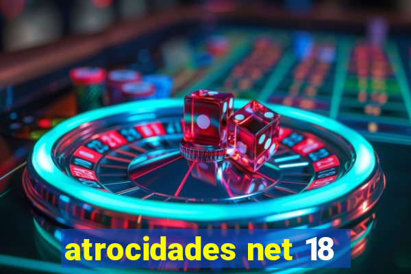 atrocidades net 18